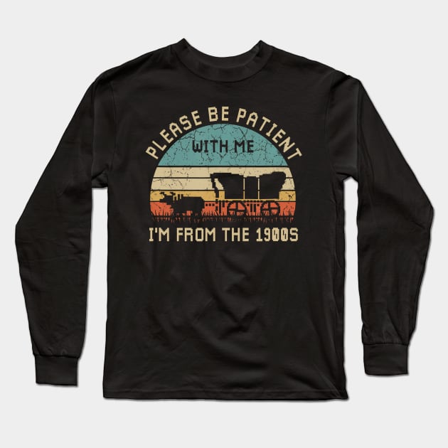 Please Be Patient With Me I'M From The 1900S Long Sleeve T-Shirt by Miller Family 